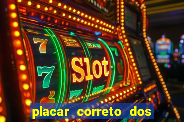 placar correto dos jogos de hoje